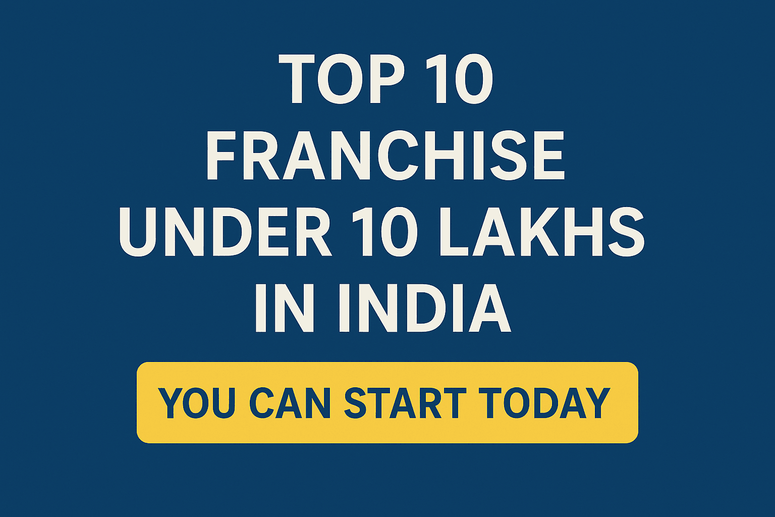 Best low cost franchise opportunities in India under 10 lakhs for entrepreneurs.