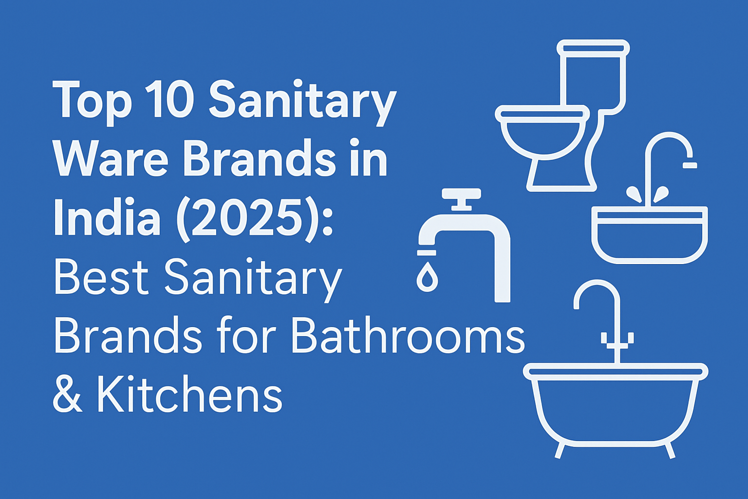 Top sanitary ware brands in India 2025 for modern bathrooms and stylish homes.